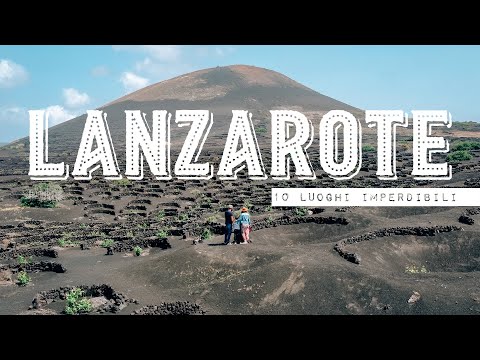 Lanzarote: 10 luoghi da vedere assolutamente