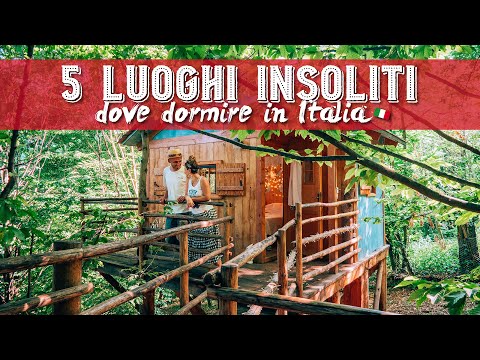 5 LUOGHI INSOLITI dove dormire in ITALIA